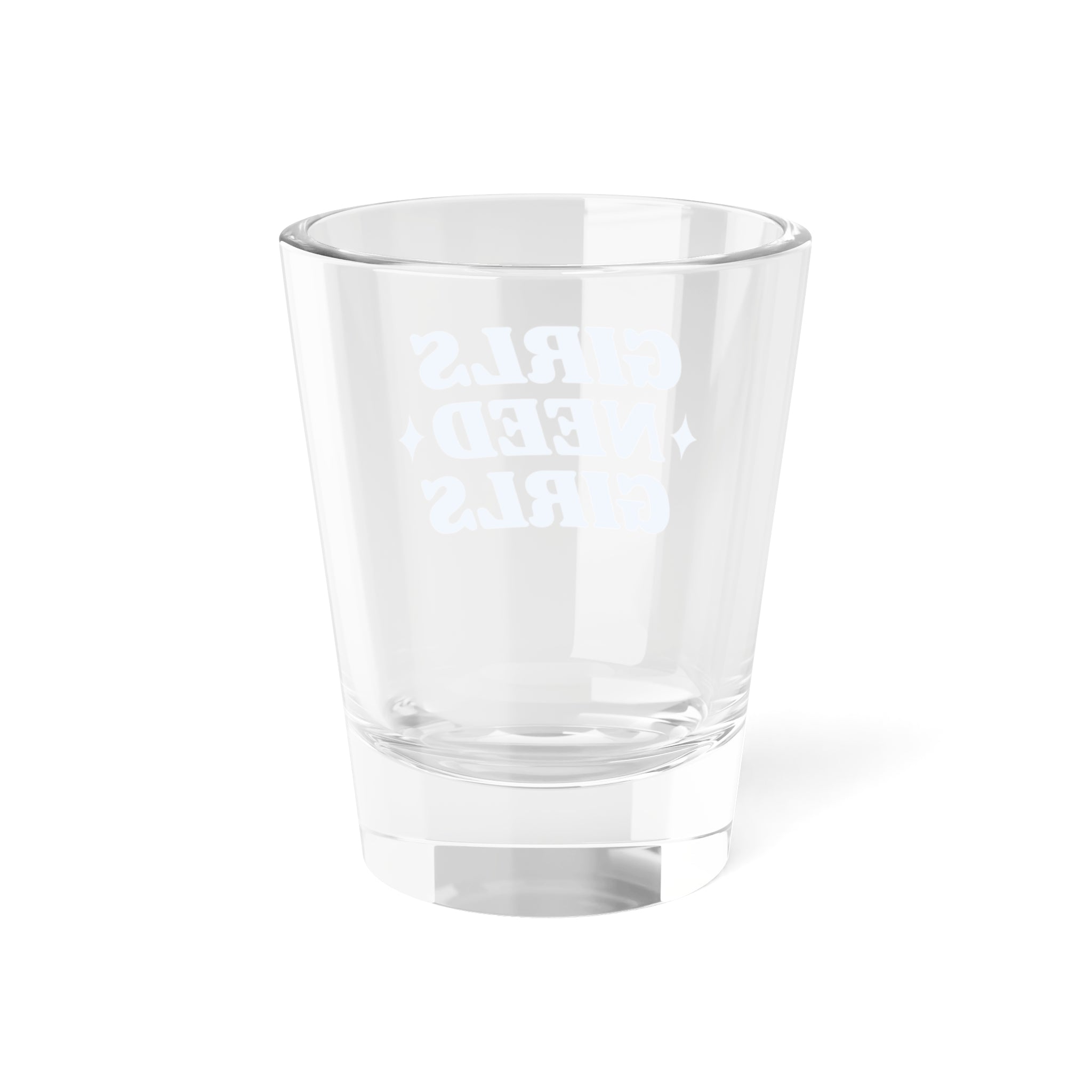 Girls Need Girls Shot Glass